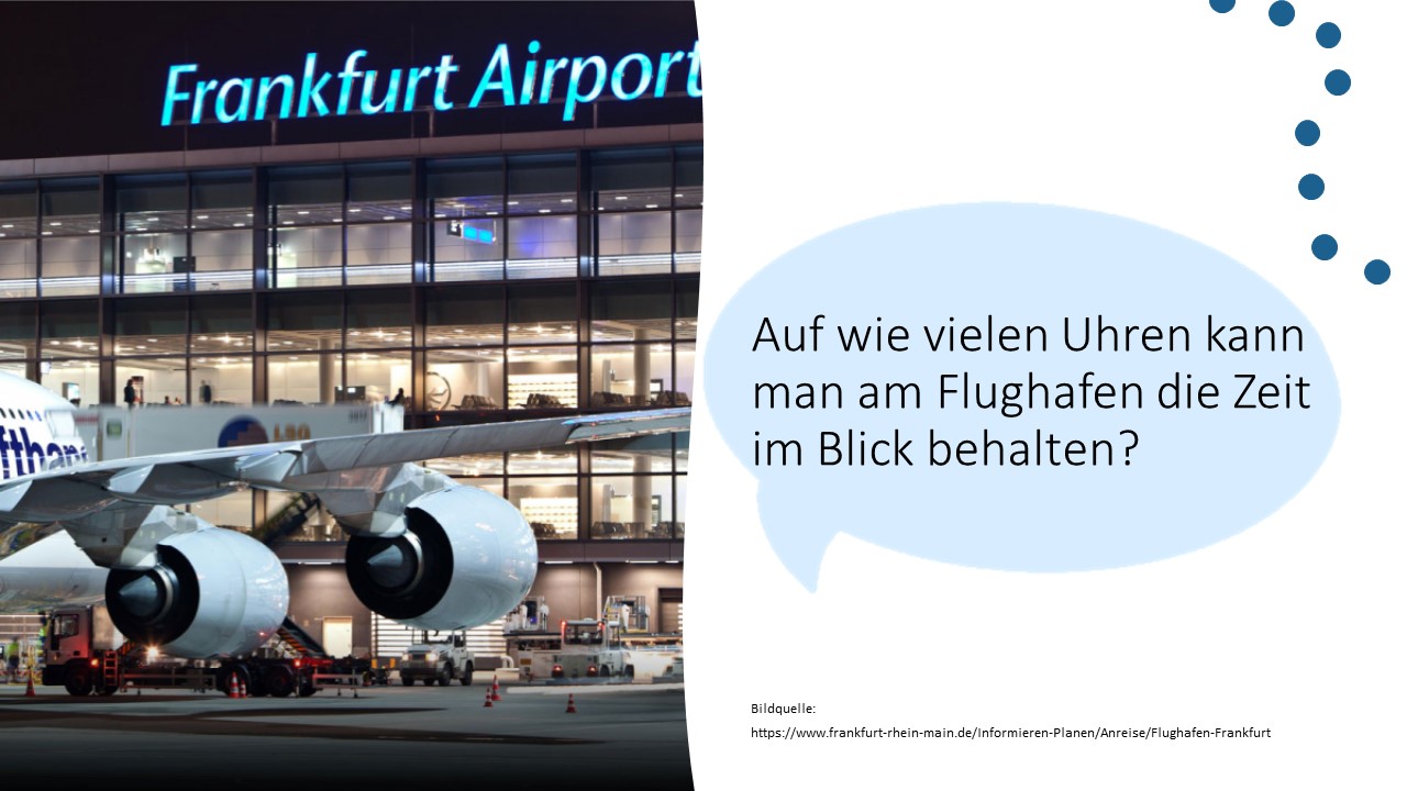 Auf wie vielen Uhren kann man am Flughafen die Zeit im Blick behalten?